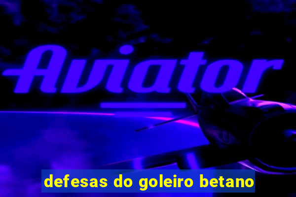 defesas do goleiro betano